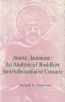 Anatta/Anatmata: An Analysis of Buddhist Anti-Substantialist Crusade (Bibliotheca Indo-Buddhica Series) - Retail Maharaj