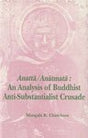 Anatta/Anatmata: An Analysis of Buddhist Anti-Substantialist Crusade (Bibliotheca Indo-Buddhica Series) - Retail Maharaj