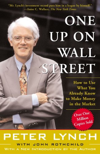 One Up On Wall Street: How to Use What You Already Know to Make Money in the Market [Paperback] Lynch - Retail Maharaj