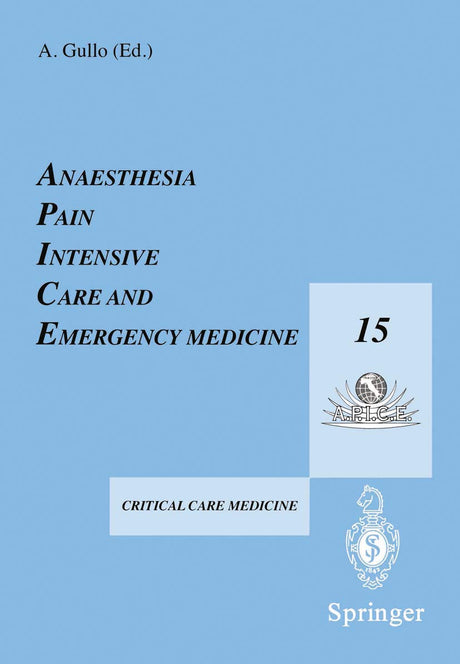 Anaesthesia, Pain, Intensive Care and Emergency Medicine ― A.P.I.C.E.: Proceedings of the 15th Postgraduate Course in Critical Care Medicine Trieste, Italy ― November 17–21, 2000 - Retail Maharaj