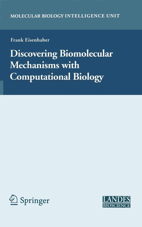 Discovering Biomolecular Mechanisms with Computational Biology (Molecular Biology Intelligence Unit) - Retail Maharaj