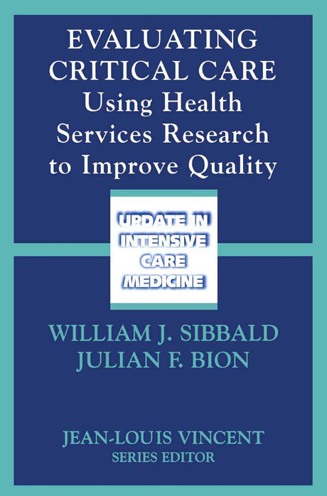 Evaluating Critical Care: Using Health Services Research to Improve Quality (Update in Intensive Care Medicine) - Retail Maharaj