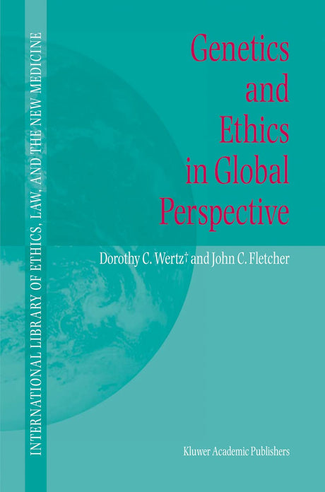 Genetics and Ethics in Global Perspective: 17 (International Library of Ethics, Law, and the New Medicine) - Retail Maharaj
