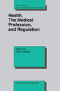 Health, the Medical Profession, and Regulation: 6 (Developments in Health Economics and Public Policy) - Retail Maharaj