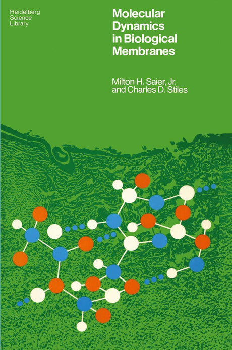 Molecular Dynamics in Biological Membranes: 22 (Heidelberg Science Library) - Retail Maharaj