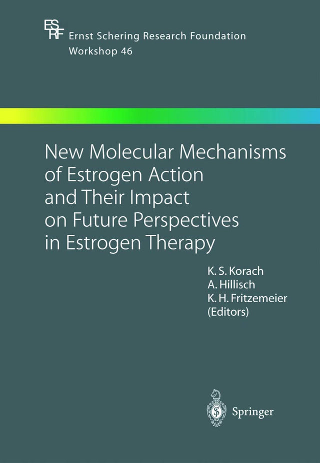 New Molecular Mechanisms of Estrogen Action and Their Impact on Future Perspectives in Estrogen Therapy: 46 (Ernst Schering Foundation Symposium Proceedings) - Retail Maharaj