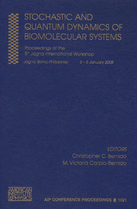 Stochastic and Quantum Dynamics of Biomolecular Systems: Proceedings of the 5th Jagna International Workshop: v.1021 (AIP Conference Proceedings) - Retail Maharaj