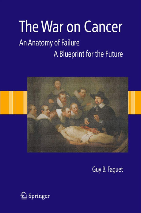 The War on Cancer: An Anatomy of Failure, A Blueprint for the Future - Retail Maharaj