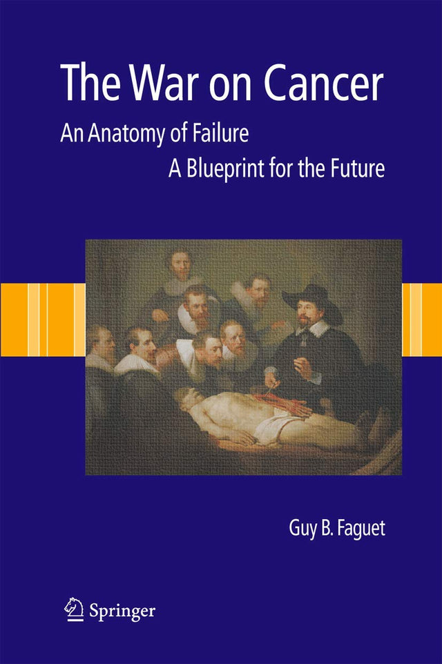 The War on Cancer: An Anatomy of Failure, A Blueprint for the Future - Retail Maharaj
