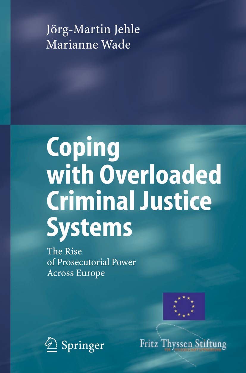 Coping with Overloaded Criminal Justice Systems: The Rise of Prosecutorial Power Across Europe - Retail Maharaj