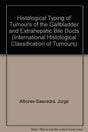 Histological Typing of Tumours of the Gallbladder and Extrahepatic Bile Ducts (INTERNATIONAL HISTOLOGICAL CLASSIFICATION OF TUMOURS) - Retail Maharaj