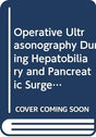 Operative Ultrasonography During Hepatobiliary and Pancreatic Surgery - Retail Maharaj