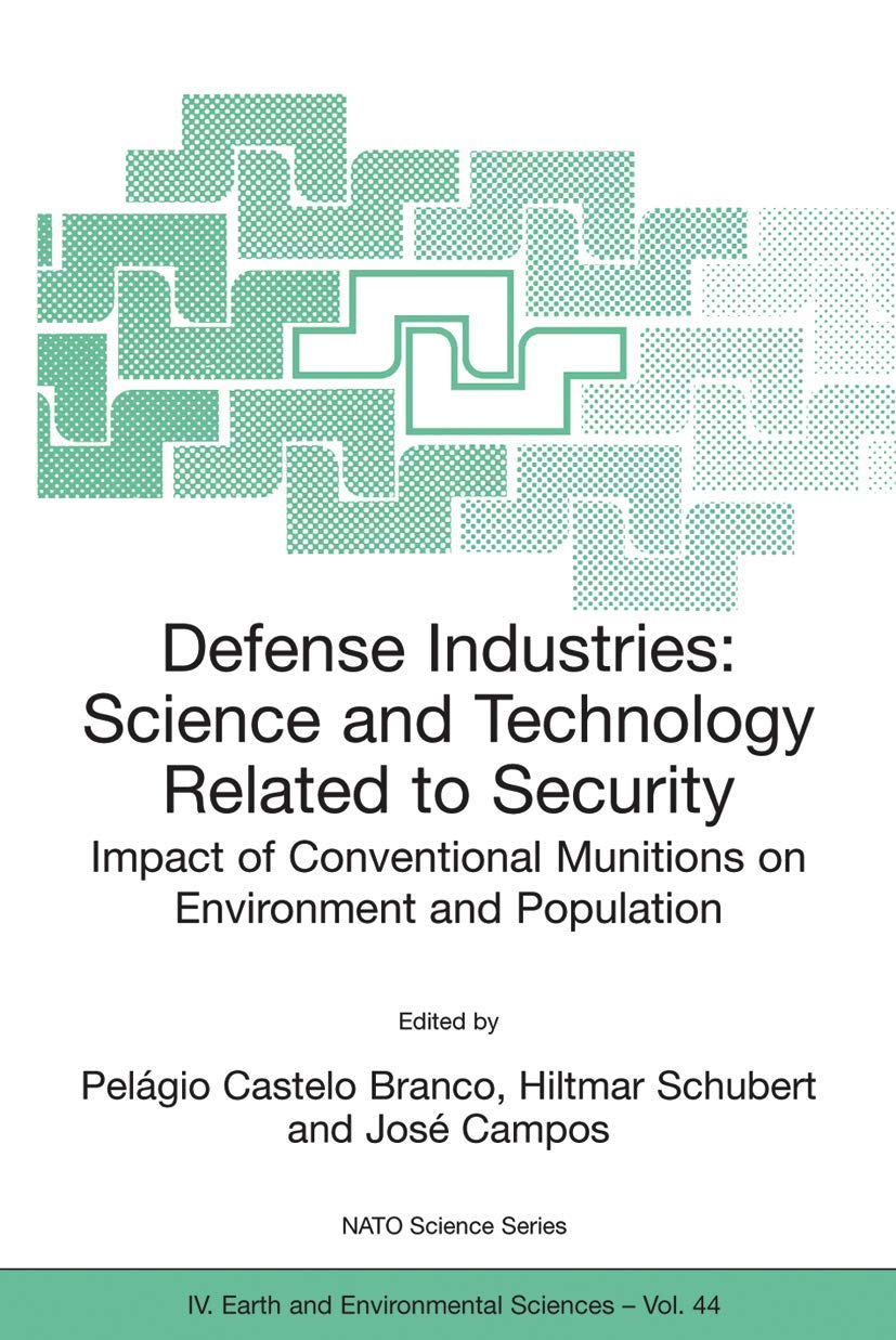 Defense Industries: Science and Technology Related to Security: Impact of Conventional Munitions on Environment and Population: 44 (NATO Science Series: IV:) - Retail Maharaj