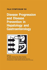 DISEASE PROGRESSION AND DISEASE PREVENTION IN HEPATOLOGY AND GASTROENTEROLOGY: 150 (Falk Symposium) - Retail Maharaj