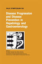 DISEASE PROGRESSION AND DISEASE PREVENTION IN HEPATOLOGY AND GASTROENTEROLOGY: 150 (Falk Symposium) - Retail Maharaj