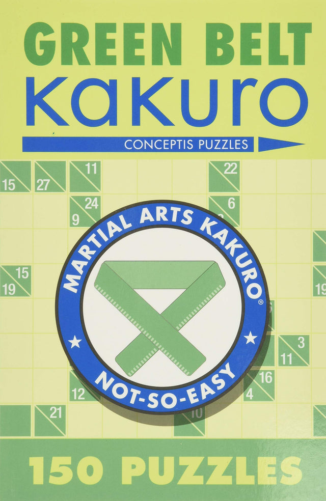 Green Belt Kakuro: 150 Puzzles (Martial Arts Puzzles Series) - Retail Maharaj
