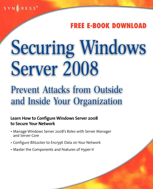 Securing Windows Server 2008: Prevent Attacks from Outside and Inside Your Organization - Retail Maharaj