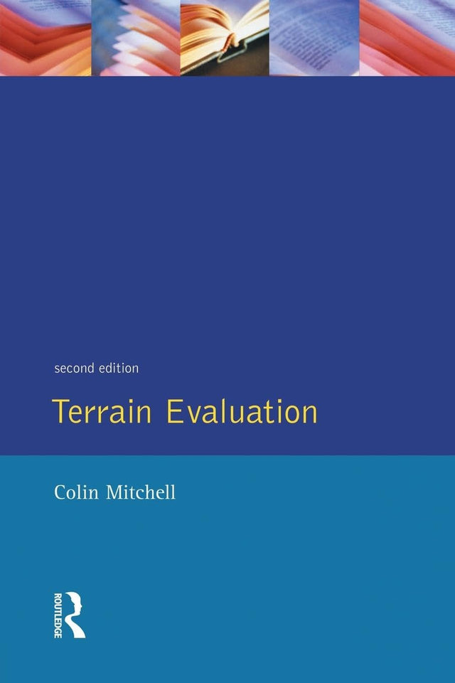 Terrain Evaluation: An Introductory Handbook to the History, Principles, and Methods of Practical Terrain Assessment - Retail Maharaj