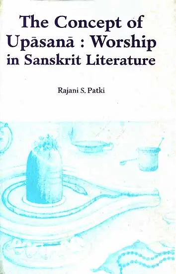 The Concept of Upasana: Worship in Sanskrit Literature (Sri Garib Dass Oriental Series) - Retail Maharaj