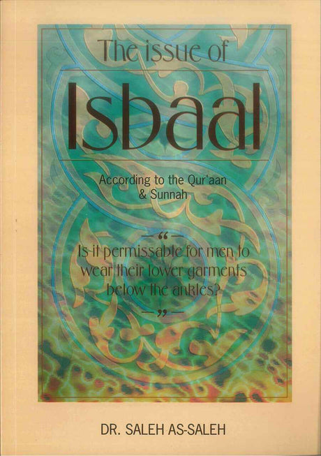 The Issue of Isbaal : According to the Qur’an & Sunnah - Retail Maharaj