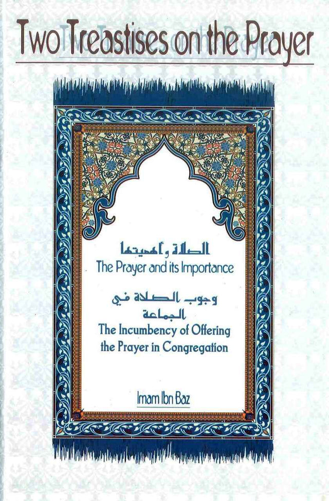 Two Treatises On The Prayer: The Prayer & Its Importance, The Incumbency of Offering the Prayer in Congregation - Retail Maharaj