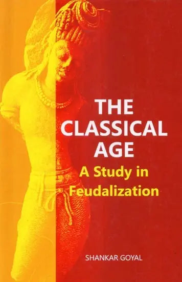 The Classical Age (A Study in Feudalization) - Retail Maharaj
