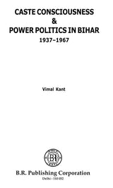 Caste Consciousness & Power Politics in Bihar 1937-1967 - Retail Maharaj