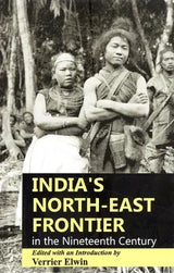 India's North-East Frontier in The Nineteenth Century - Retail Maharaj