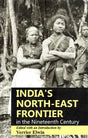 India's North-East Frontier in The Nineteenth Century - Retail Maharaj