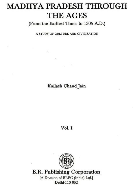 Madhya Pradesh Through The Ages- From The Earliest Times to 1305 A.D (A Study of Culture and Civilization) - Retail Maharaj