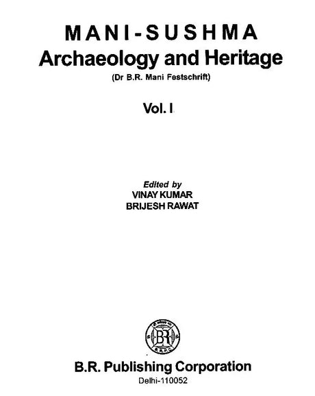 Mani-Sushma Archaeology and Heritage (Dr B.R. Mani Festschrift) (Set of 3 Volumes) - Retail Maharaj