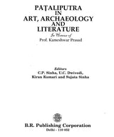 Pataliputra in Art, Archaeology and Literature in Honour of Pfor. Kameshwar Prasad - Retail Maharaj
