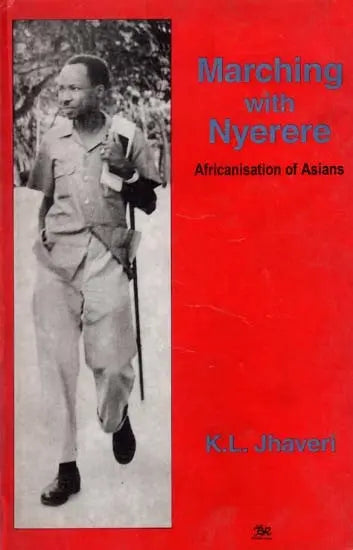 Marching with Nyerere- Africanisation of Asians - Retail Maharaj