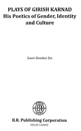 Plays of Girish Karnad - His Poetics of Gender, Identity and Culture - Retail Maharaj