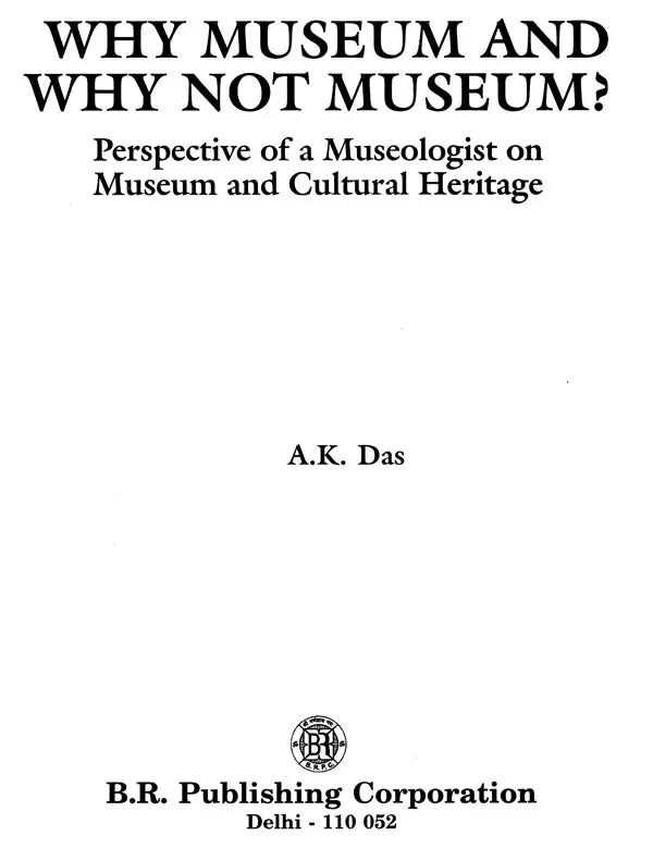 Why Museum and Why Not Museum?: Perspective of a Museologist on Museum and Cultural Heritage - Retail Maharaj