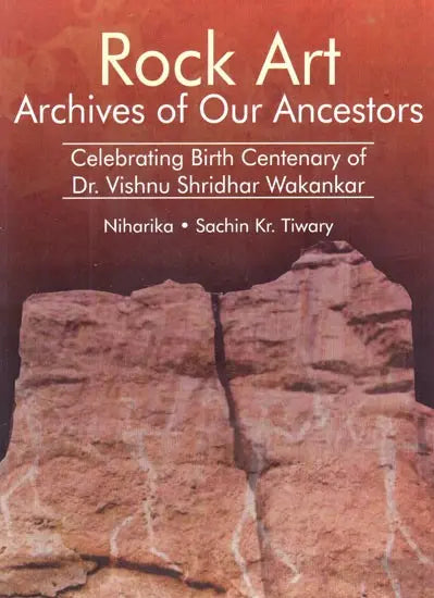 Rock Art Archives of Our Ancestors (Celebrating Birth Centenary of Dr. Vishnu Shridhar Wakankar) - Retail Maharaj