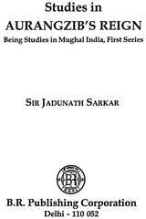 Studies in Aurangzib's Reign- Being Studies in Mughal India, First Series - Retail Maharaj
