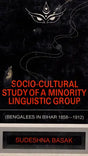 Socio-Cultural Study of A Minority Linguistic Group (Bengalees in Bihar 1858-1912 An Old & Rare Book) - Retail Maharaj
