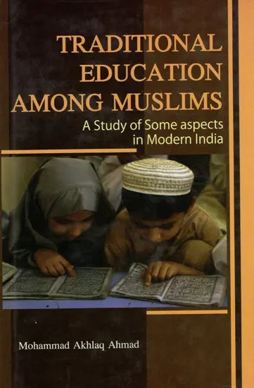 Traditional Education Among Muslims (A Study of Some Aspects in Modern India) - Retail Maharaj