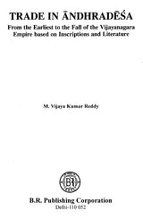 Trade in Andhradesa- From the Earliest to the Fall of the Vijayanagara Empire based on Inscriptions and Literature - Retail Maharaj