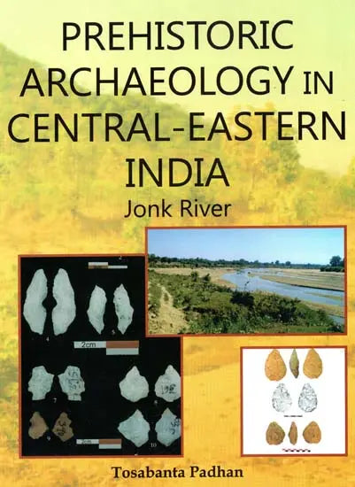 Prehistoric Archaeology In Central - Eastern India - Jonk River - Retail Maharaj