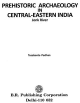 Prehistoric Archaeology In Central - Eastern India - Jonk River - Retail Maharaj