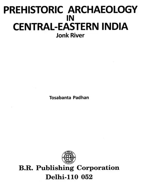 Prehistoric Archaeology In Central - Eastern India - Jonk River - Retail Maharaj