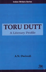 Indian Writers Stories - Toru Dutt: A Litterary Profile - Retail Maharaj
