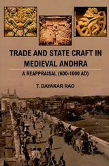 Trade And State Craft in Medieval Andhra - A Reappraisal (600-1600 AD) - Retail Maharaj