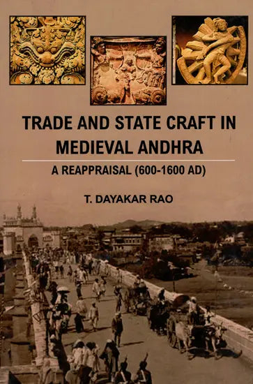 Trade And State Craft in Medieval Andhra - A Reappraisal (600-1600 AD) - Retail Maharaj