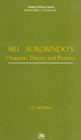 Sri Aurobindo's Dramatic Theory And Practice - Retail Maharaj