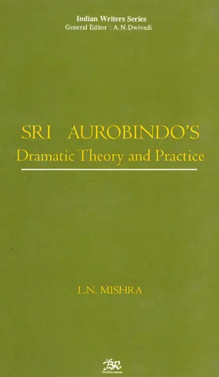 Sri Aurobindo's Dramatic Theory And Practice - Retail Maharaj