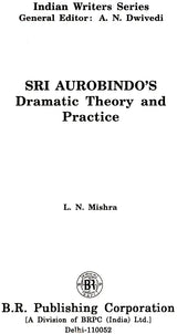 Sri Aurobindo's Dramatic Theory And Practice - Retail Maharaj