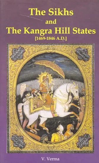 The Sikhs And The Kangra Hill States [1469-1846 A.D.] - Retail Maharaj